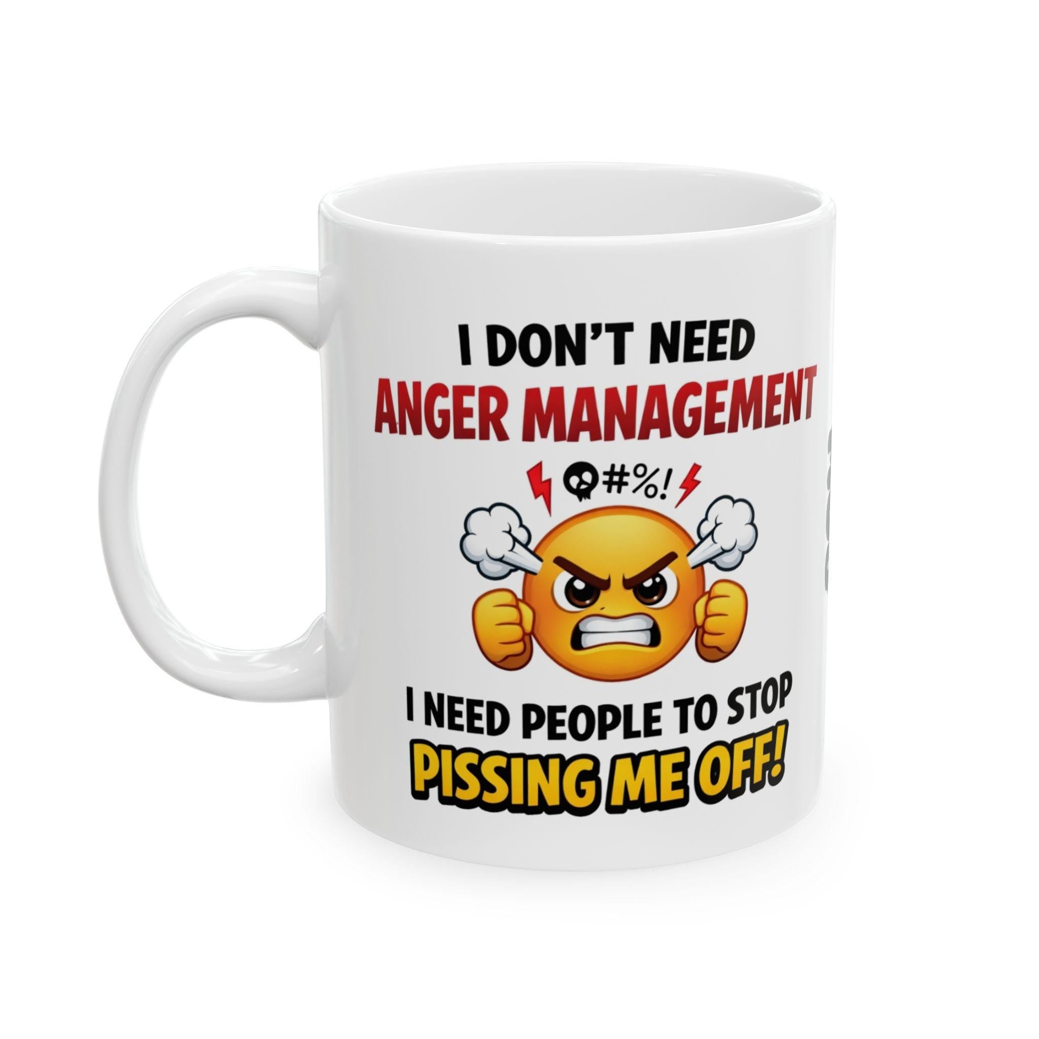 Personalised I Don't Need Anger Management, always angry, fuming, unique, fun, 11oz Ceramic