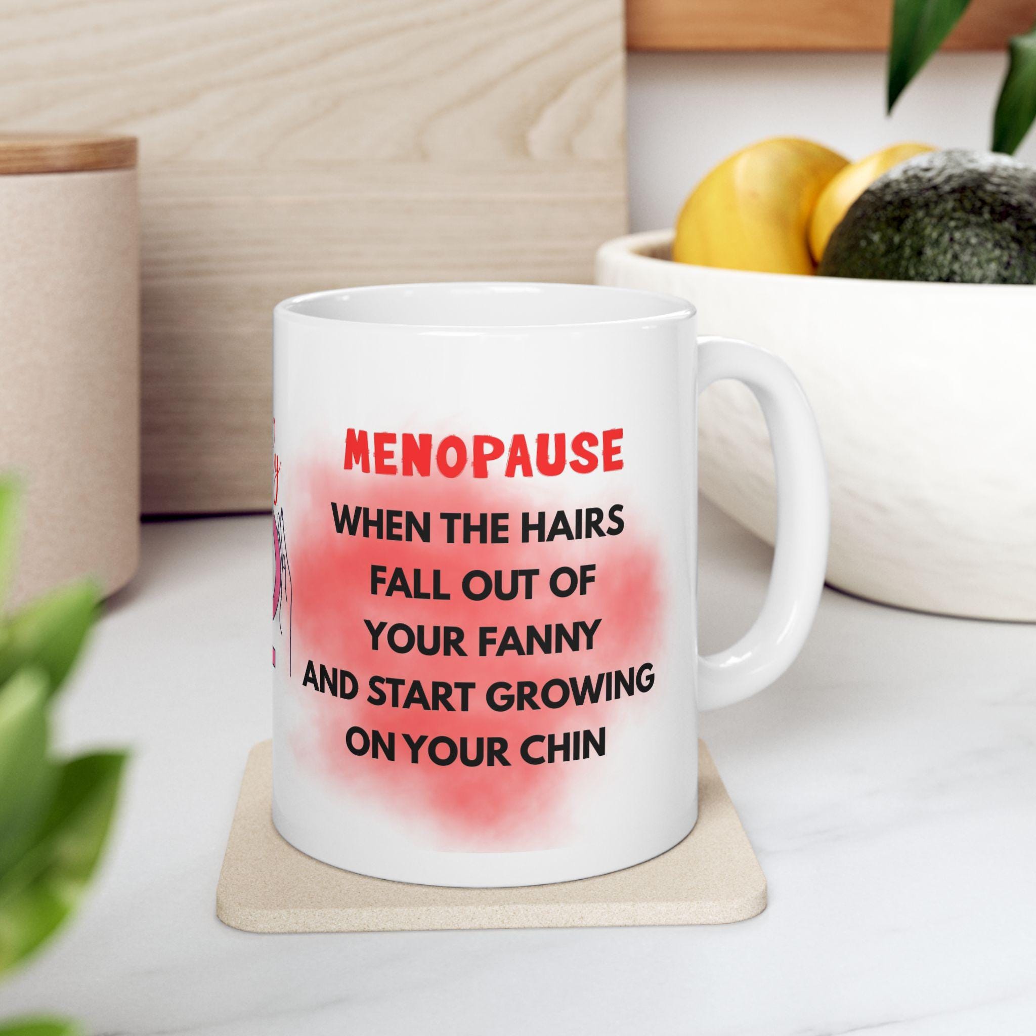 Mug, Menopause, Personalised, Funny, Hilarious, Novelty, Gift, Woman, Jokes, Fun, Cup, Ceramic, Coffee,