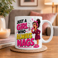 Just a girl who always nags, personalised, 11oz cup, Funny mug