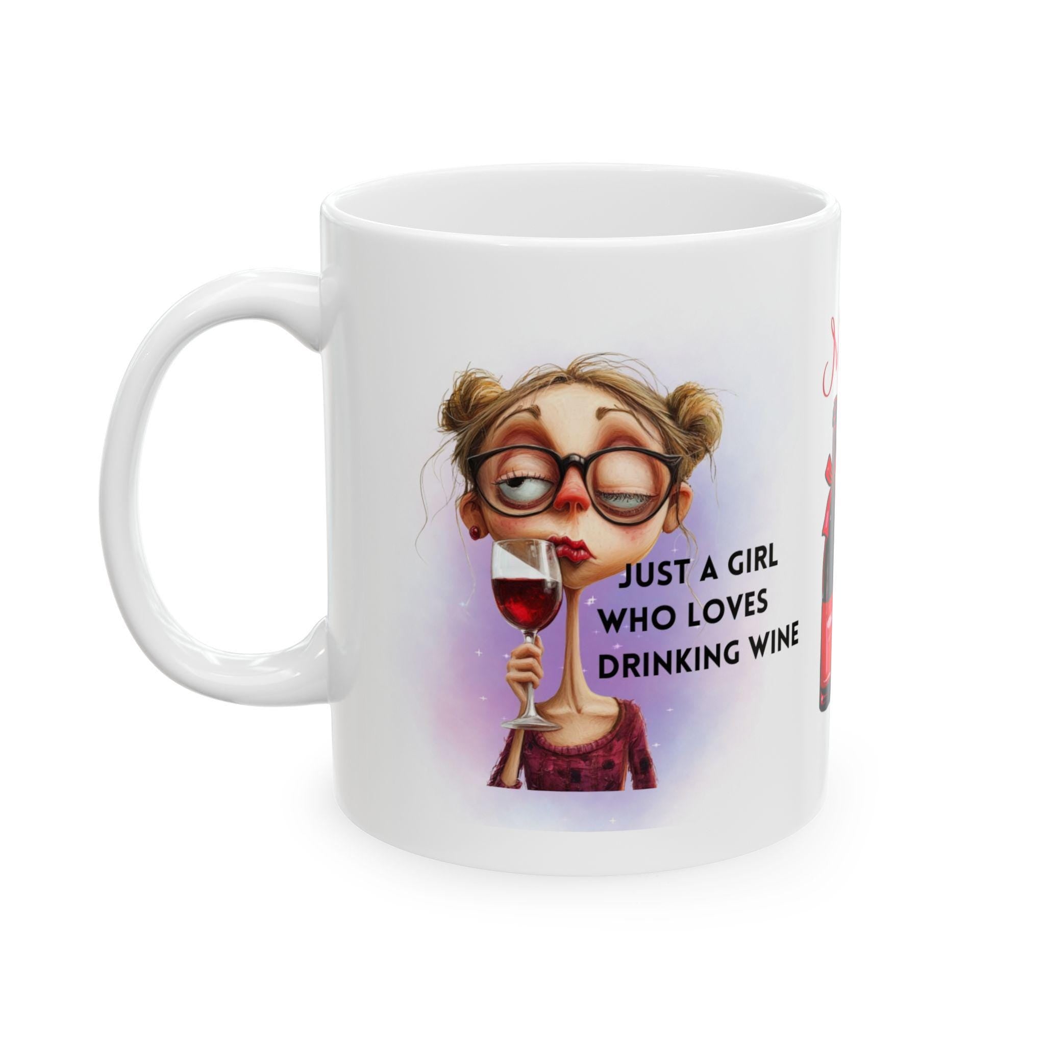 Just a girl who loves drinking wine, Personalised, mug, gift, alcohol, wine lover. 11oz Ceramic Coffee Cup Drinkware