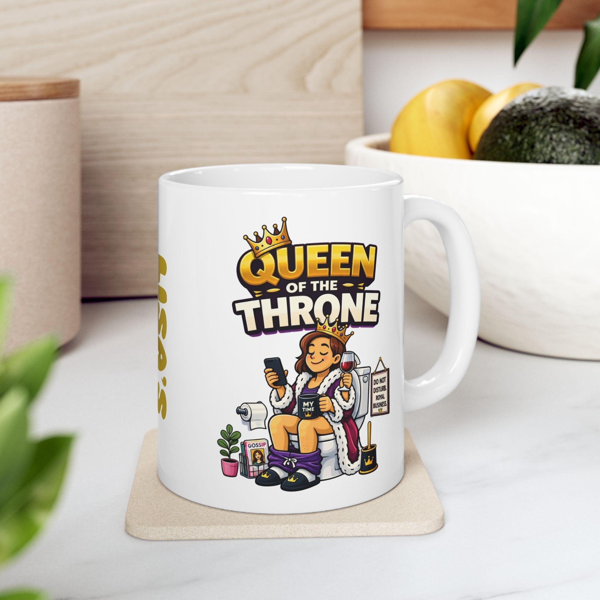 Queen of the Throne Mug, Funny Toilet Humor Cup, Personalized Gift, 11oz Ceramic