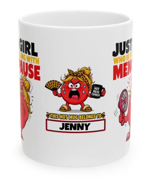 Just a girl who is struggling with menopause mug, hates the menopause, hot flush, personalised, funny, Gift, 11oz mug.
