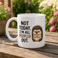 Not Today, I’m All Peopled Out Hedgehog Mug – Funny Introvert Coffee Cup | Double-Sided Design