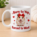 Personalised Born To Yap Forced To Work Mug Hamster Cute Custom Viral Meme Cup 11oz