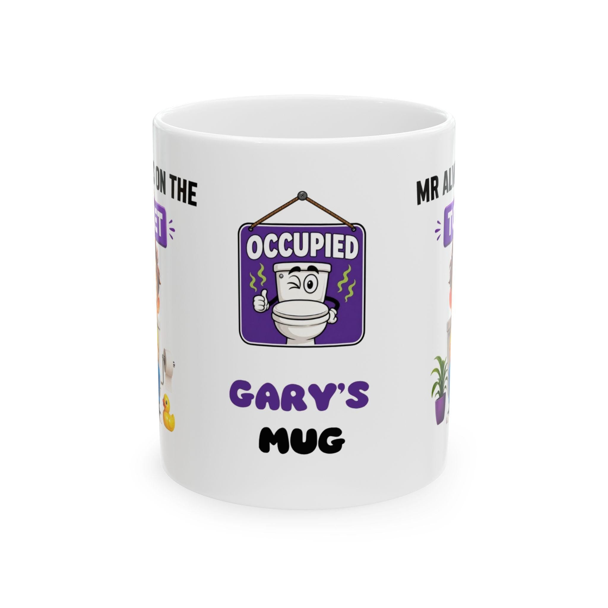 Personalised Mr Always on Toilet Funny Mug, Novelty Gift, 11oz Ceramic Cup