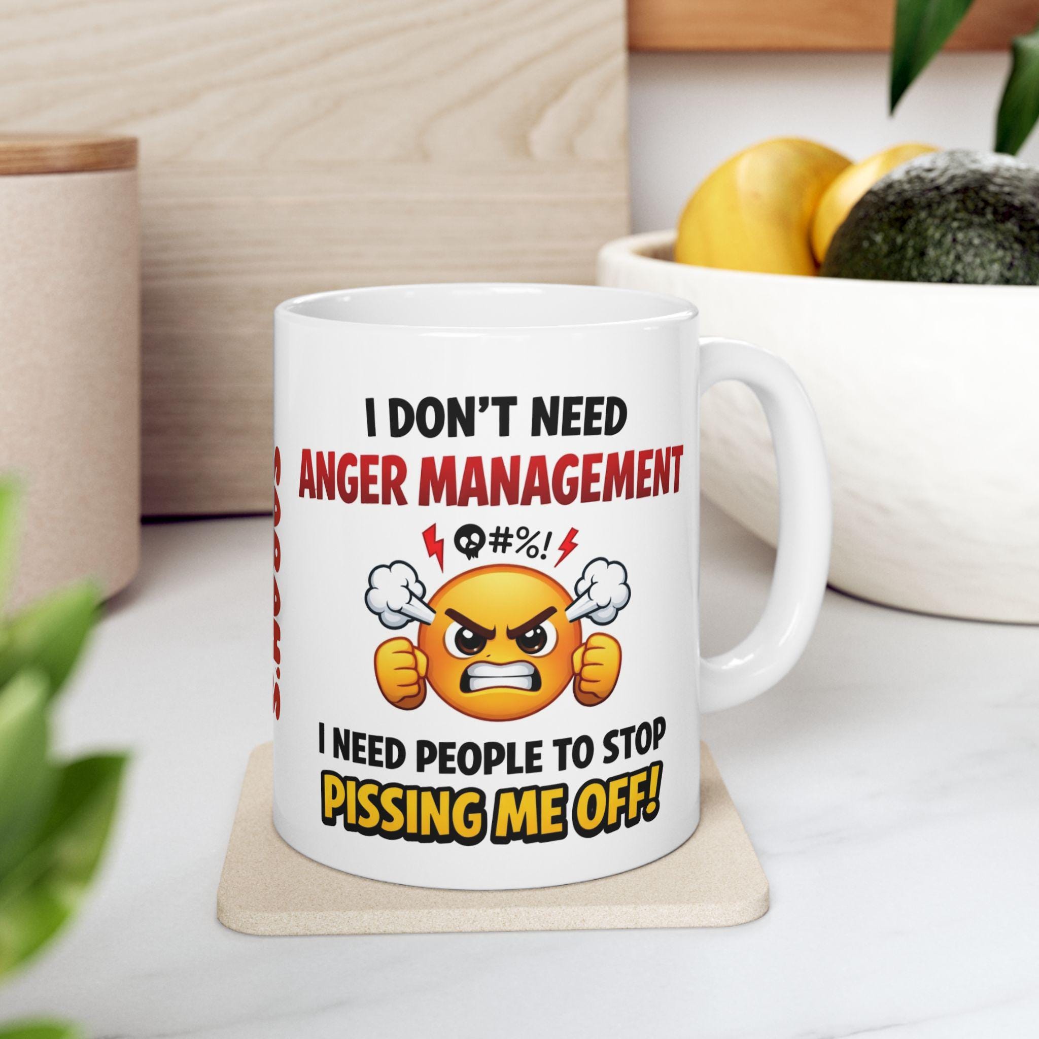 Personalised I Don't Need Anger Management, always angry, fuming, unique, fun, 11oz Ceramic