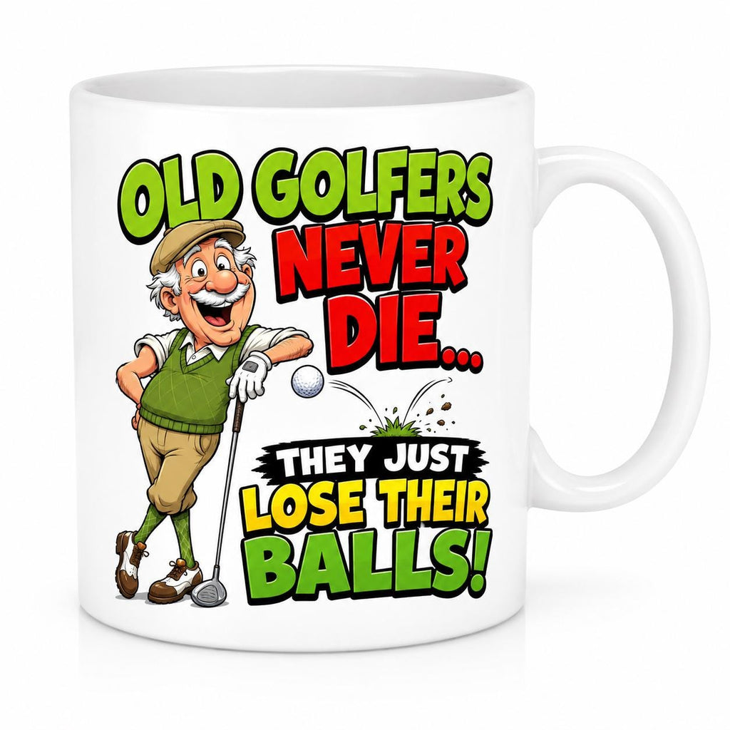Personalised Funny Golf Golfers Mug, Old Golfers Never Die, They Just Loose Their Balls Quote, 11oz Ceramic Coffee Cup