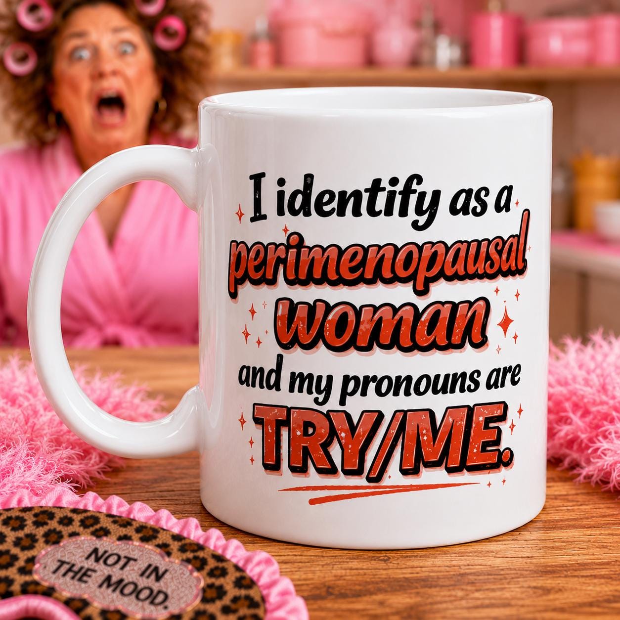 Identify as a perimenopausal woman, funny mug, 11oz, try/me