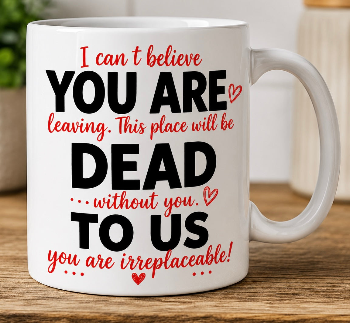 Funny you are dead to us mug, personalised, co-worker leaving gift, 11oz