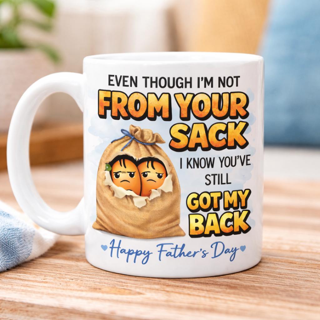 Personalised Funny Dad Fathers Day Mug, Joke, Not From Your Sack But You Have My Back Humour, 11oz Ceramic Cup, Stepdad