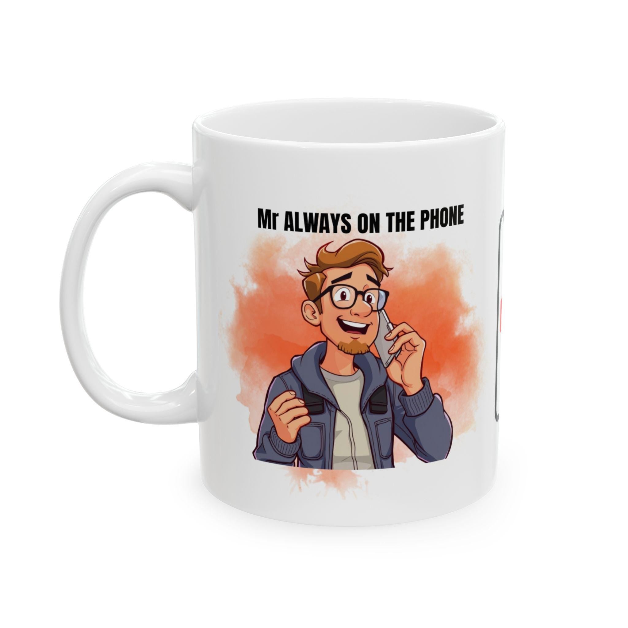Mr always on the phone, mug, personalised, gift, Christmas, Birthday, fun.