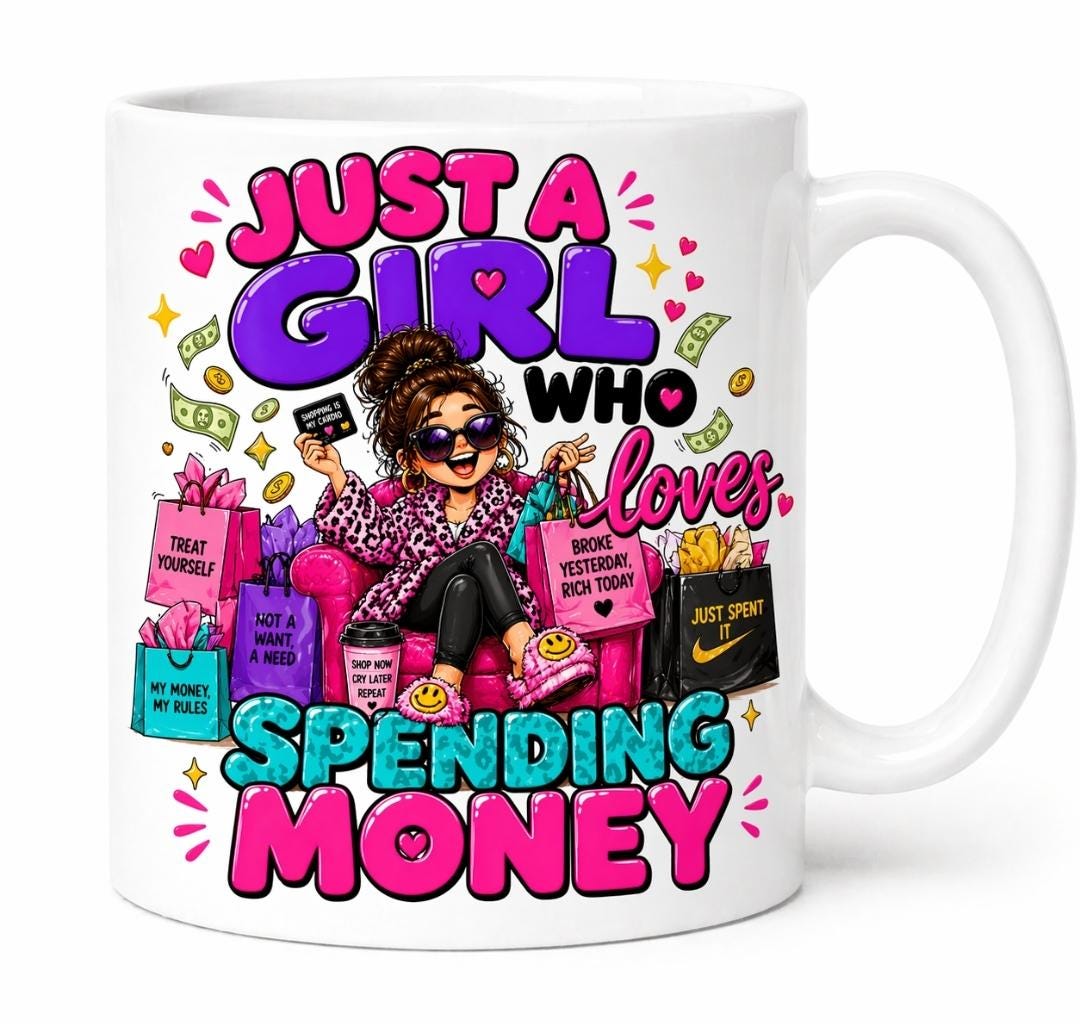 Just a girl who loves spending money, personalised, 11oz cup, Funny Mug