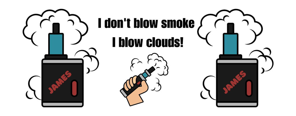 Vape, smoking, clouds, liquid, fun, vapour, nicotine, personalised, gift