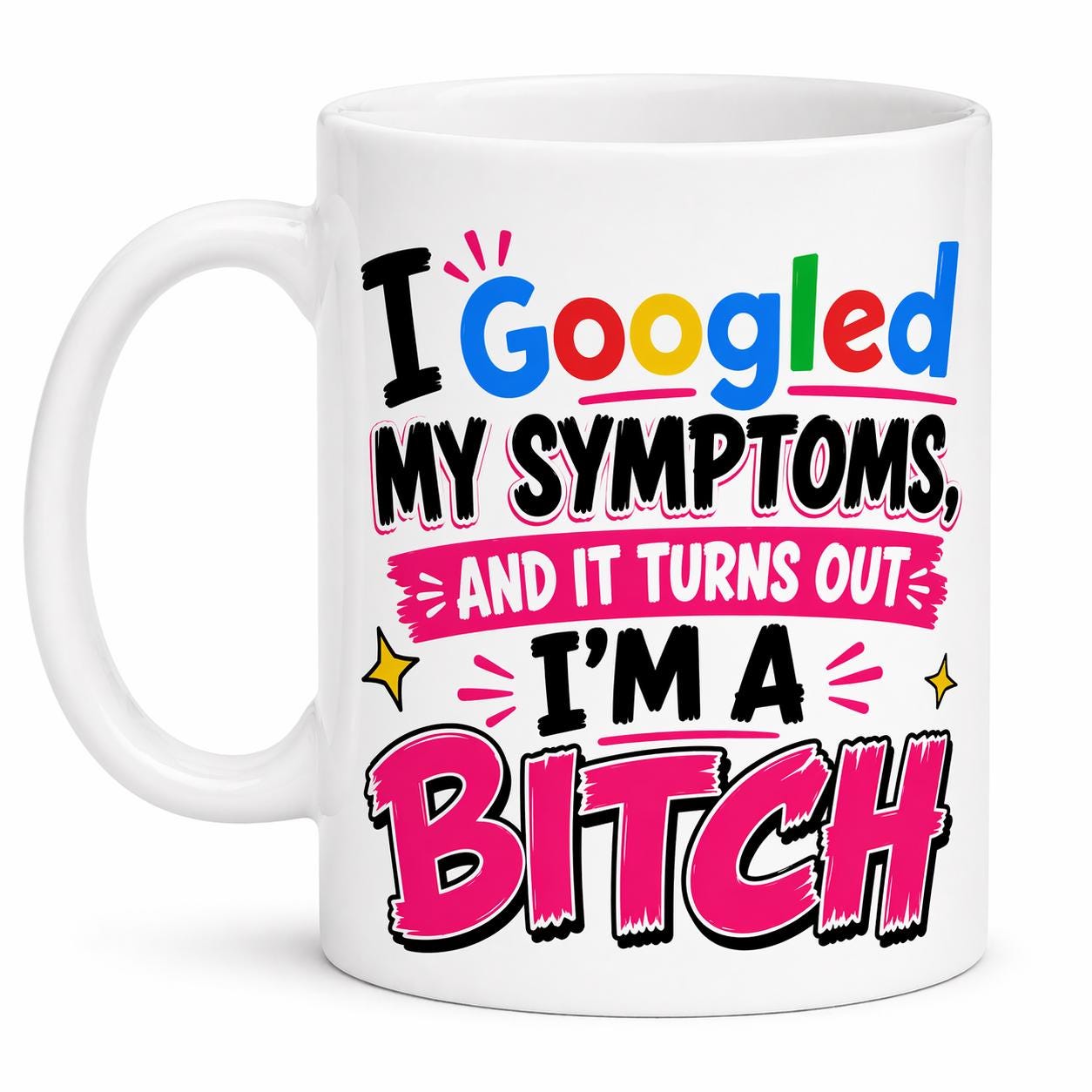 Funny 'I Googled My Symptoms' Mug - Novelty Gift