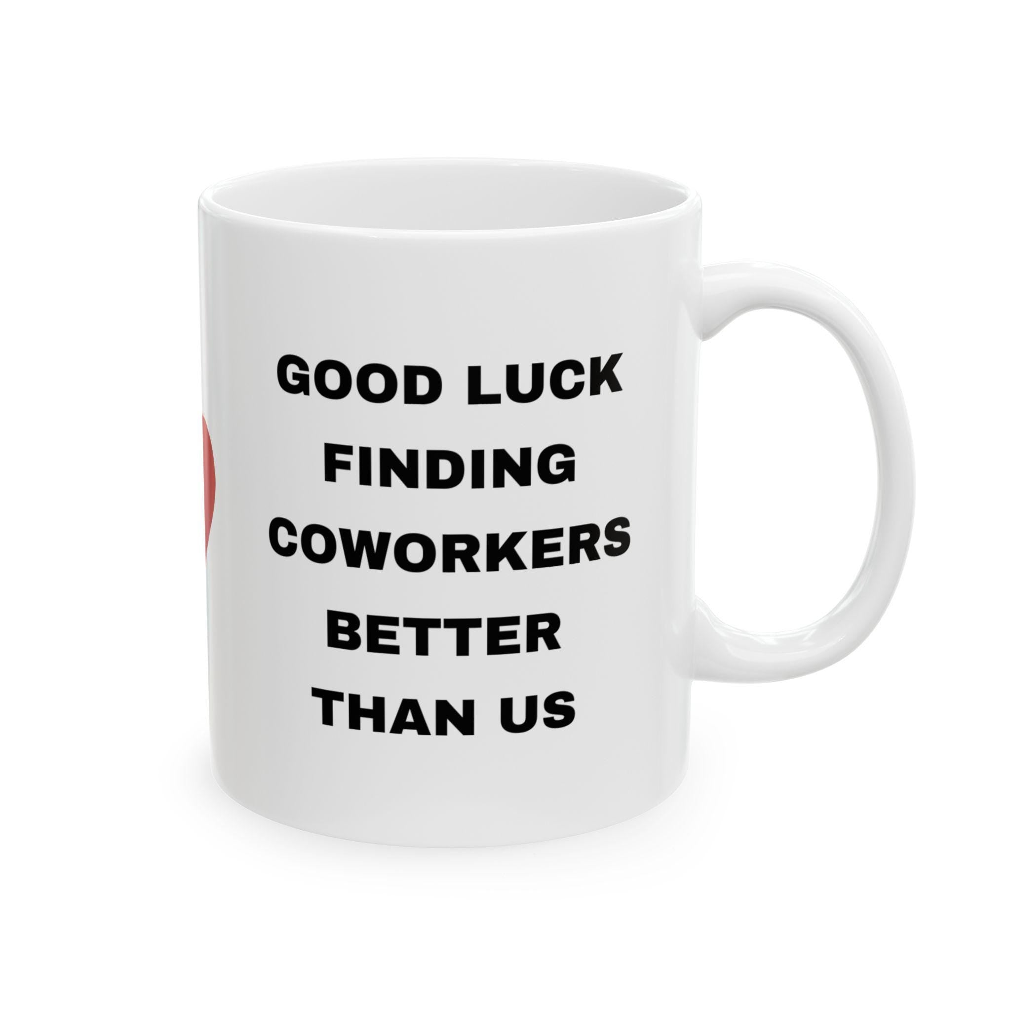 Funny Coworker Leaving Gift: Good Luck Ceramic Coffee Mug