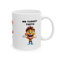 Mr Turkey Teeth Mug: Personalised Fun Gift, 11oz Ceramic Coffee Cup Drinkware