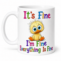 It's fine, I'm fine everything is fine Duck mug, sarcastic Personalised 11oz mug