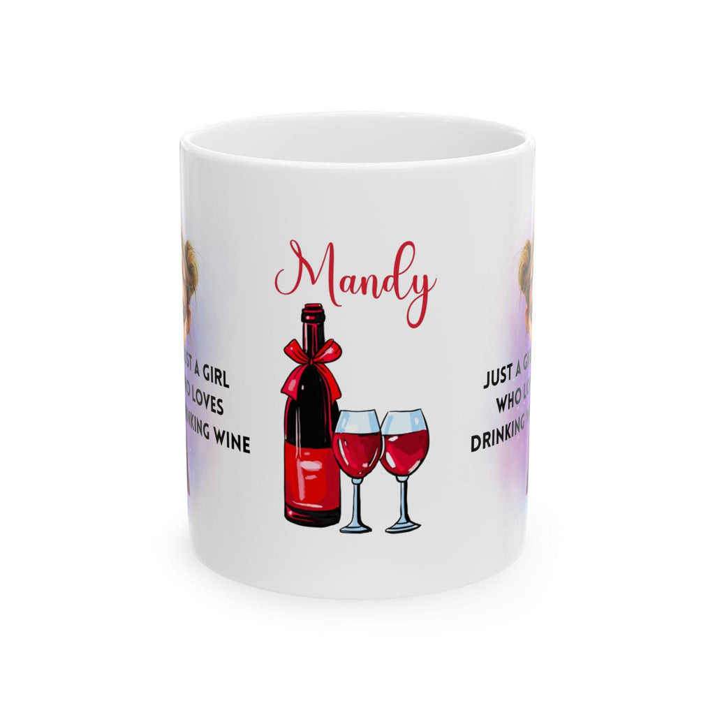Just a girl who loves drinking wine, Personalised, mug, gift, alcohol, wine lover. 11oz Ceramic Coffee Cup Drinkware