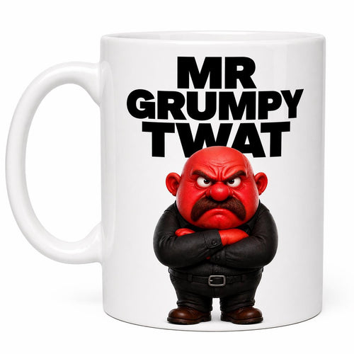 Funny Mr grumpy twat, mug, moody, gift, fun, 11oz Ceramic Cup
