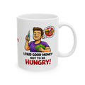 Funny Weight Loss Mug, I Paid Good Money Not Hungry, 11oz Ceramic Cup