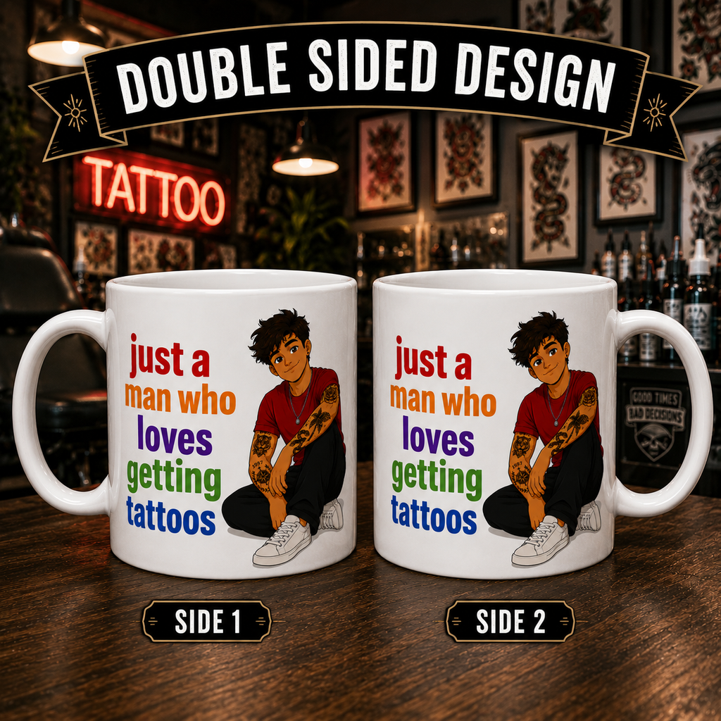 Personalised just a man who loves getting tattoos, ink, double sided ceramic coffee mug, tattoo lover (Copy)