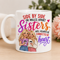 Sisters Mug Gift - Side by Side or Miles Apart Sisters Will Always be connected by heart, personalised, 11oz mug.