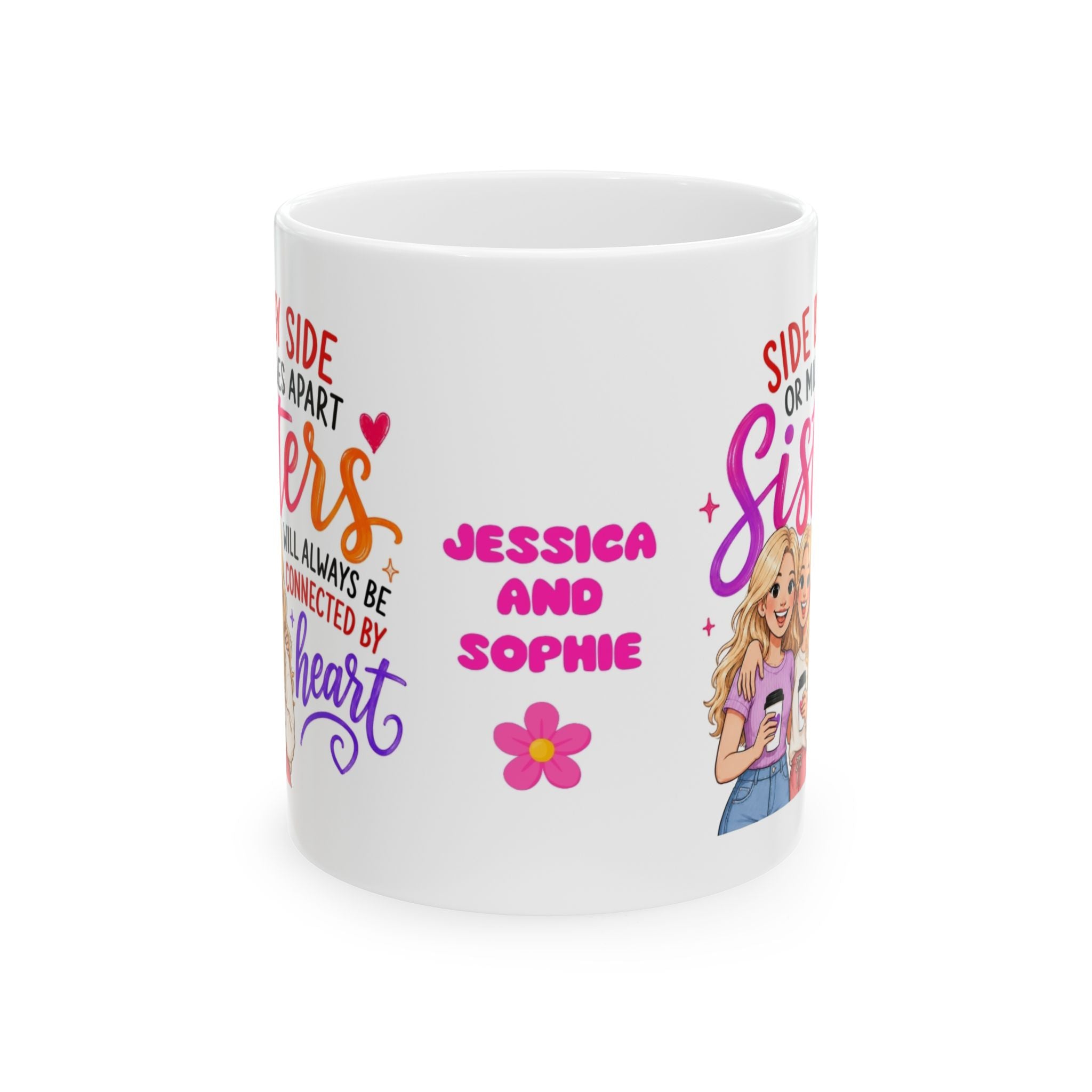 Sisters Mug Gift - Side by Side or Miles Apart Sisters Will Always be connected by heart, personalised, 11oz mug.