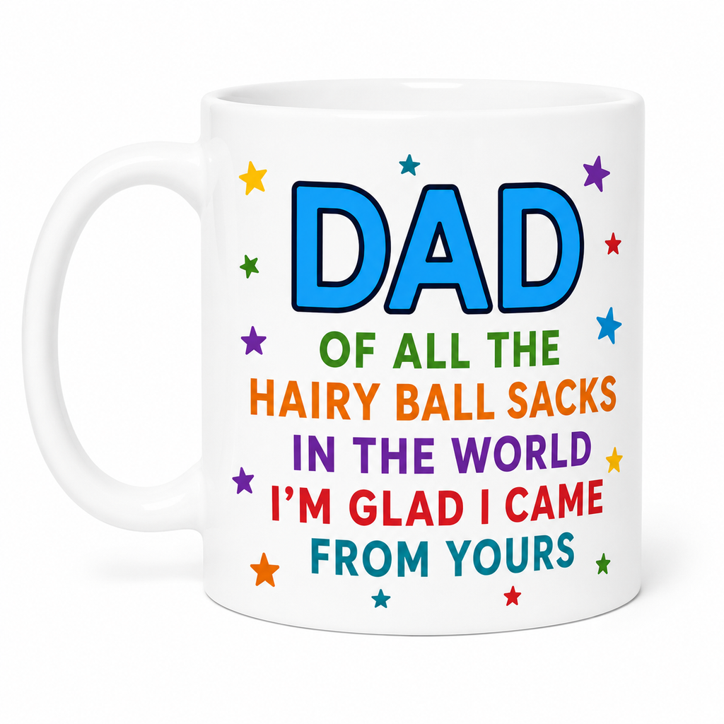 Dad of all the hairy ball sacks funny mug, fathers day, 11oz joke cup for dad