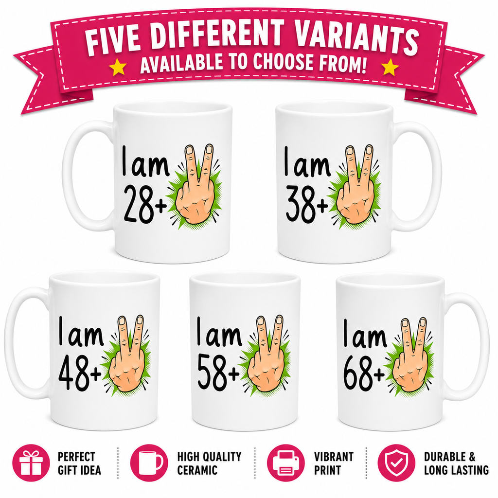 Funny Age Mug, 'I am 28, 38, 48, 58, 68+2', Choice of Ages, Novelty Coffee Mug, White Ceramic, Humorous Birthday Gift, Cup for Men & Women, Present, Age, 11oz