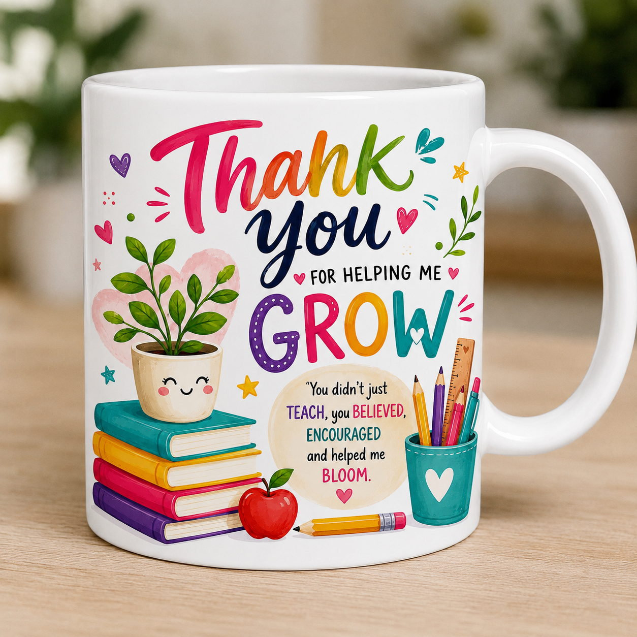 Personalised “Thank you for helping me grow. You didn’t just teach, you believed, encouraged, and helped me bloom.” Teachers thank you mug, 11oz ceramic
