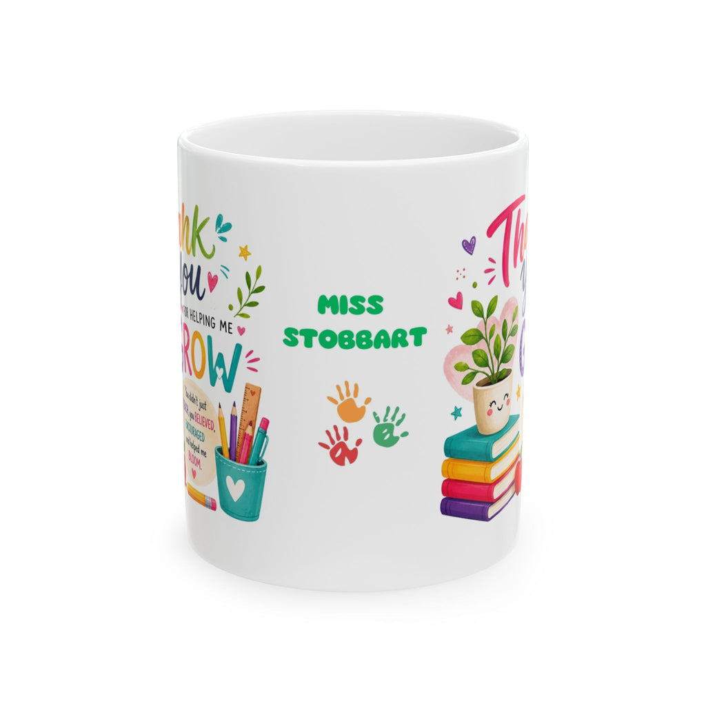 Personalised “Thank you for helping me grow. You didn’t just teach, you believed, encouraged, and helped me bloom.” Teachers thank you mug, 11oz ceramic