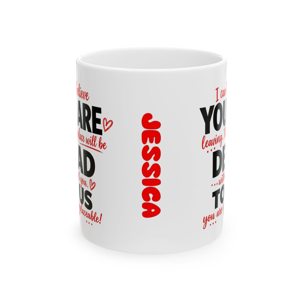 Funny you are dead to us mug, personalised, co-worker leaving gift, 11oz