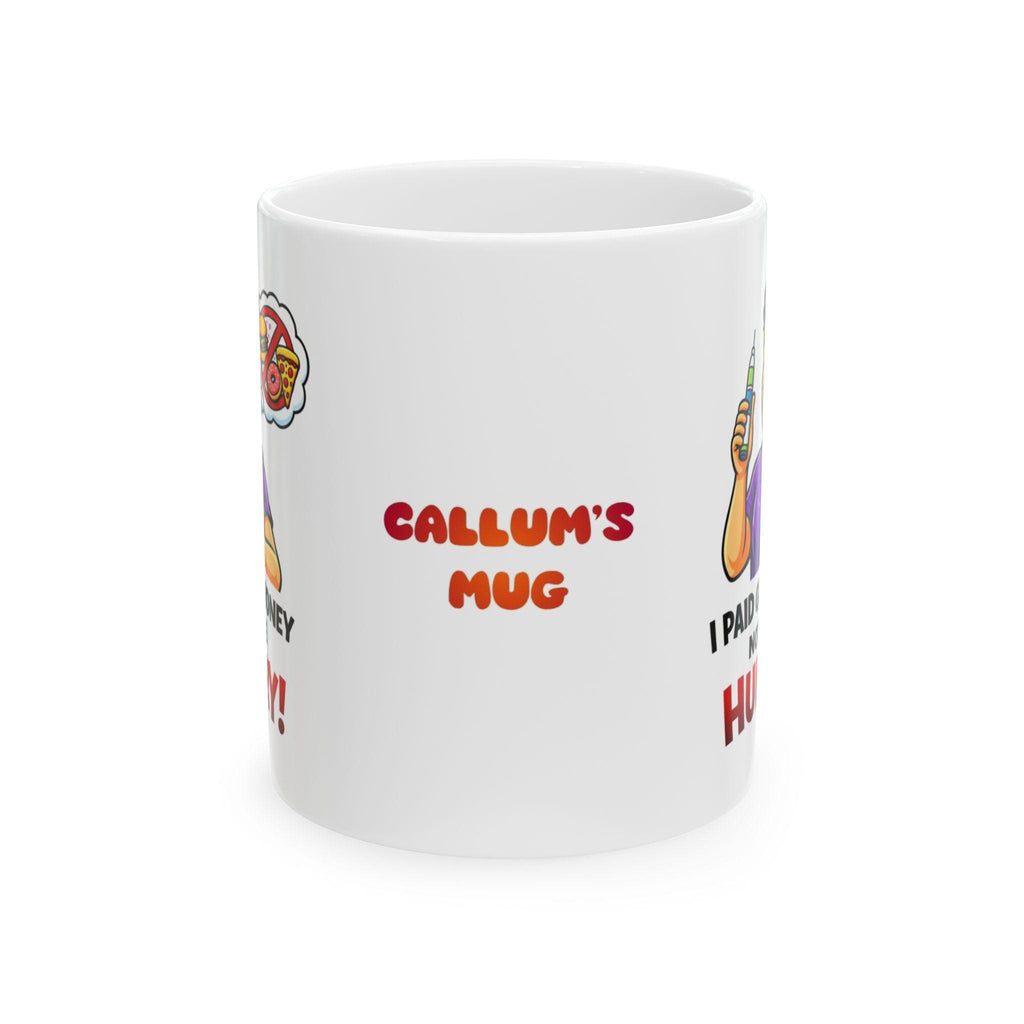 Funny Weight Loss Mug, I Paid Good Money Not Hungry, 11oz Ceramic Cup