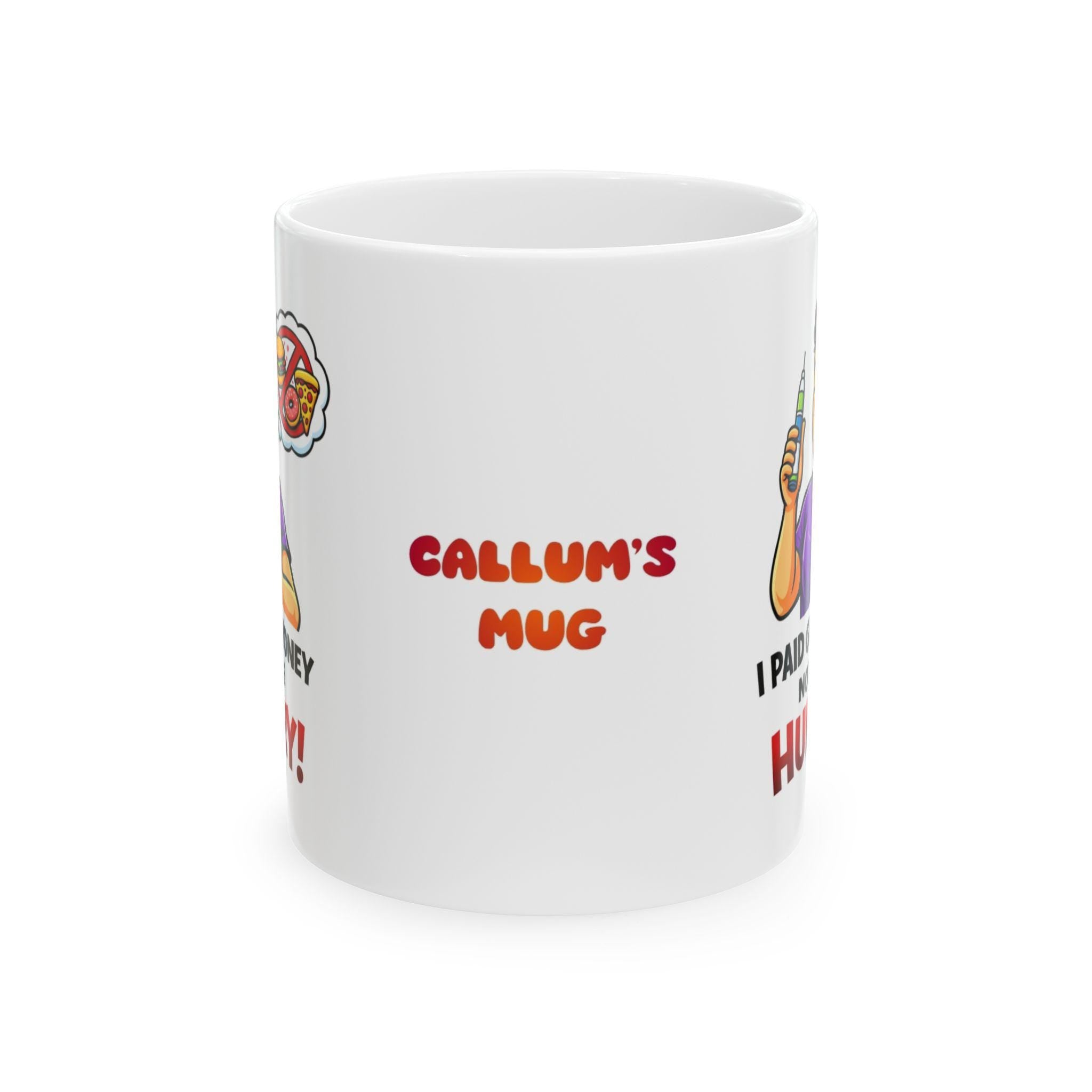 Funny Weight Loss Mug, I Paid Good Money Not Hungry, 11oz Ceramic Cup