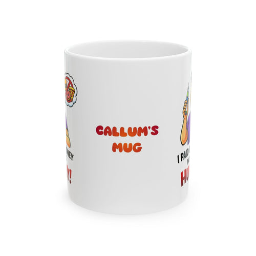 Funny Weight Loss Mug, I Paid Good Money Not Hungry, 11oz Ceramic Cup