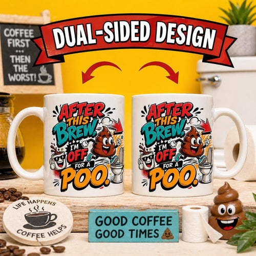 After this brew I'm off for a poo funny mug, 11oz