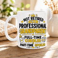 Not Retired Professional Grandparent Full Time Cuddler, Part Time Spoiler Funny Mug, Retirement Cup, 11oz Ceramic, Cute