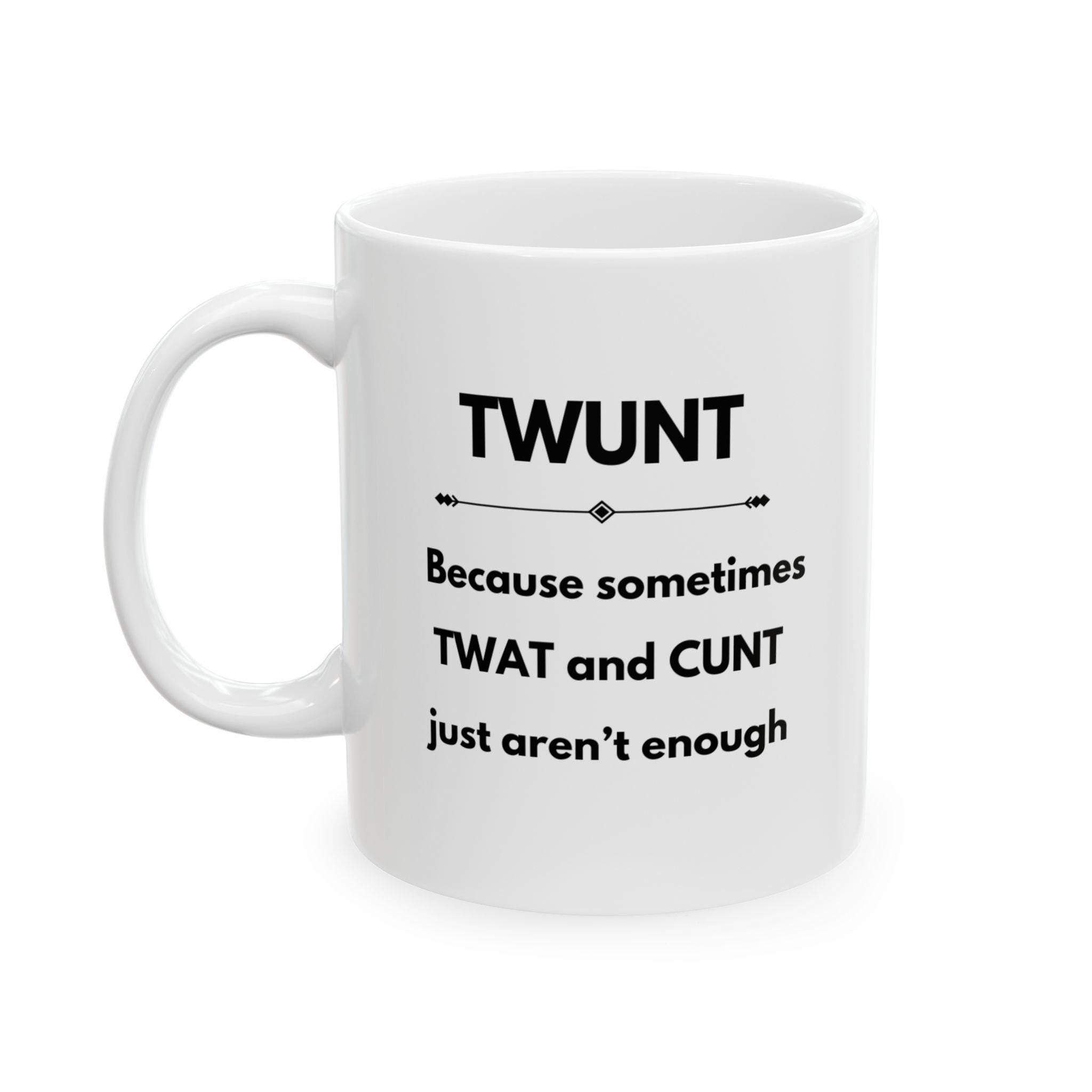 Twunt, mug, gift, xmas, birthday, swearing, cunt, twat