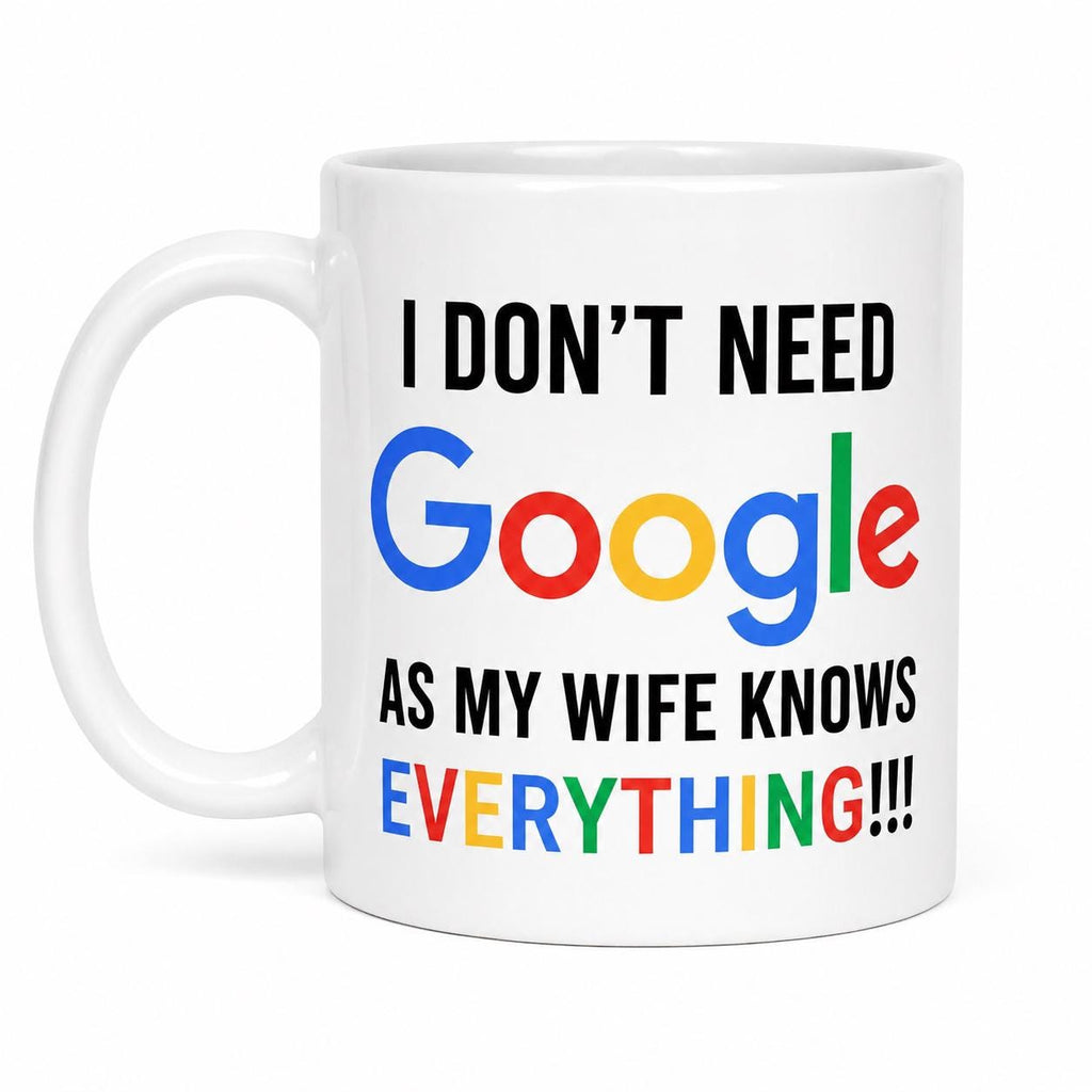 Personalised Wife Knows Everything Mug: Funny Novelty 11oz Ceramic Gift, I Don't Need To Google It