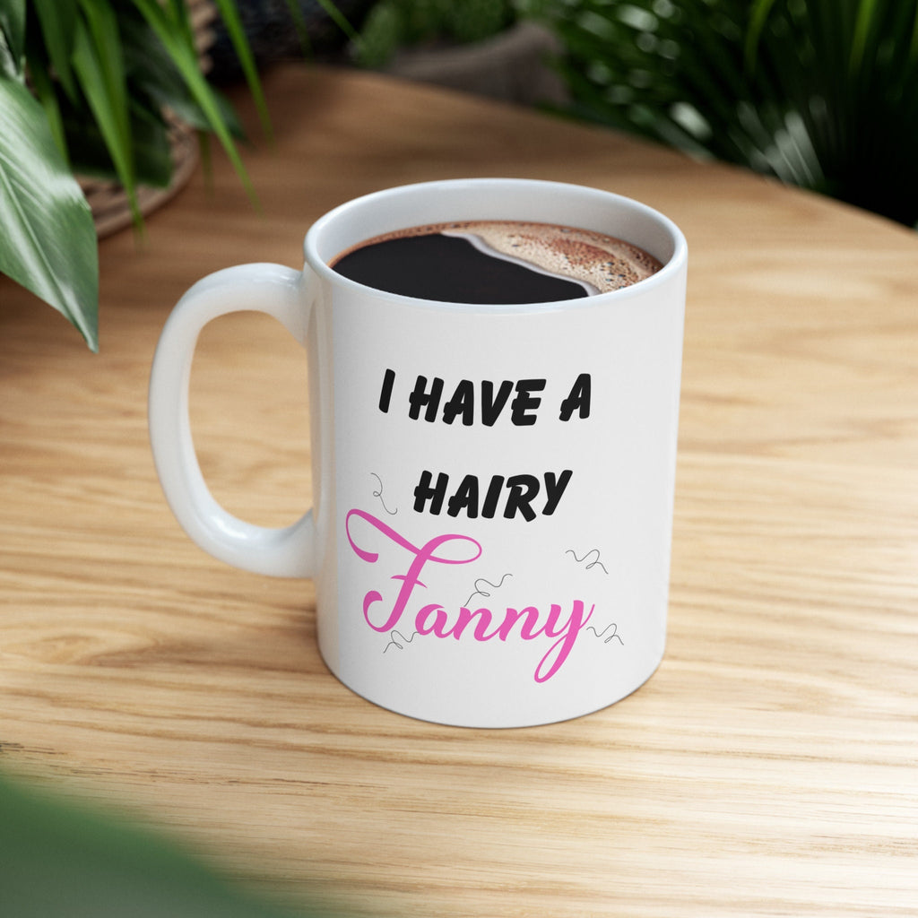 Mug, Hairy, Fanny, Funny, Hilarious, Novelty, Gift, Woman, Jokes, Fun, Cup, Ceramic, Coffee,