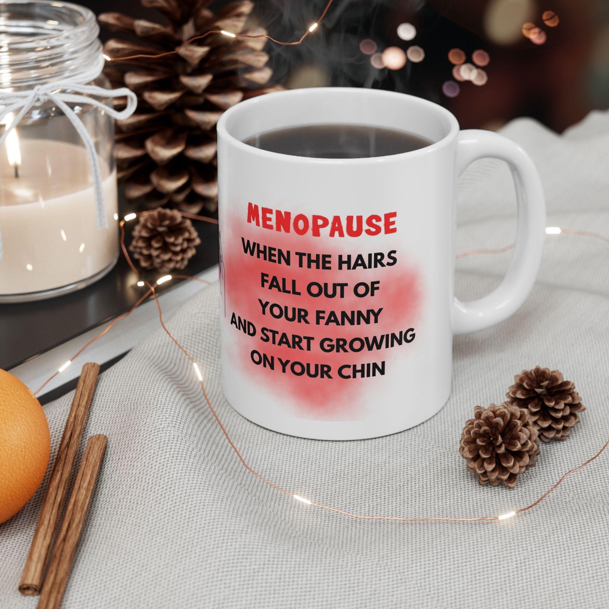 Mug, Menopause, Personalised, Funny, Hilarious, Novelty, Gift, Woman, Jokes, Fun, Cup, Ceramic, Coffee,