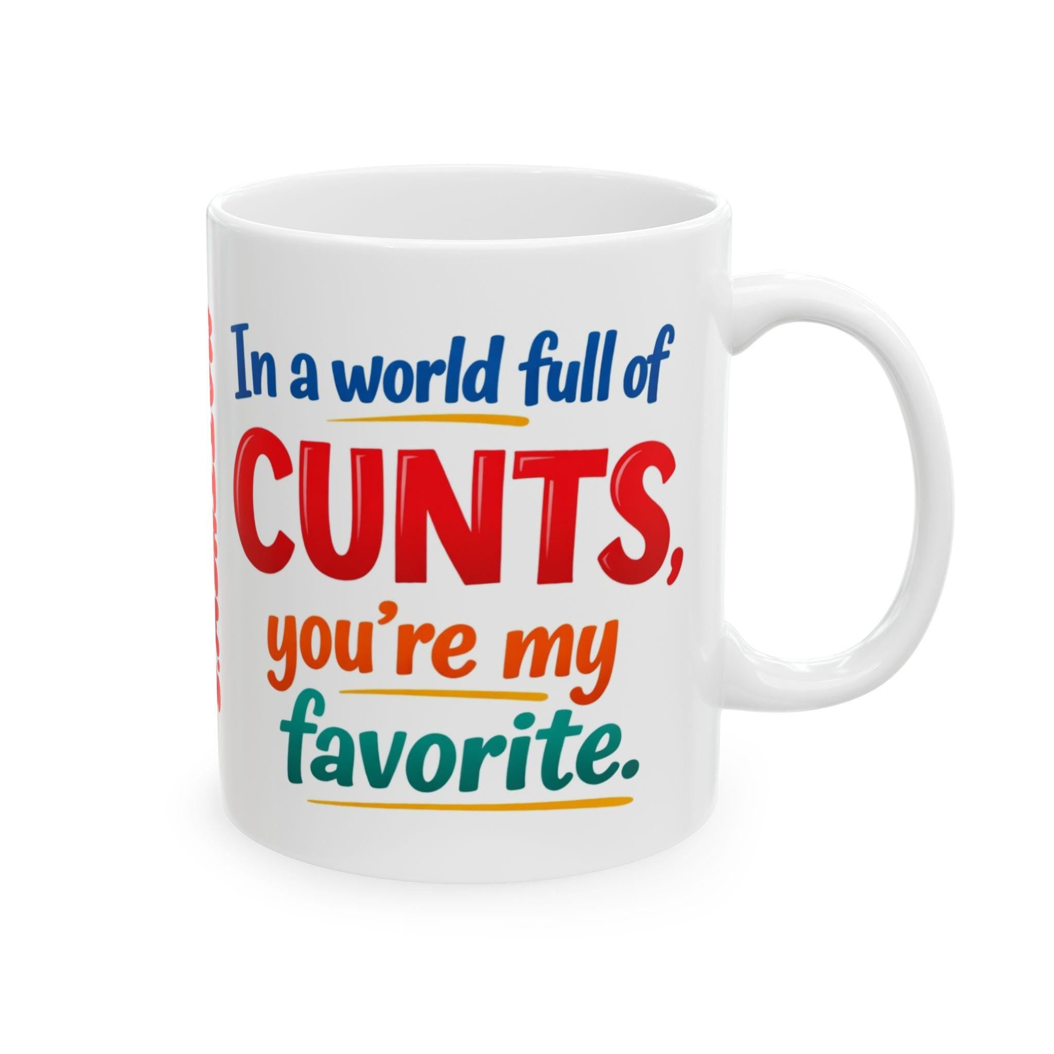 Personalised in a world full of cunts your my favourite mug, funny.
