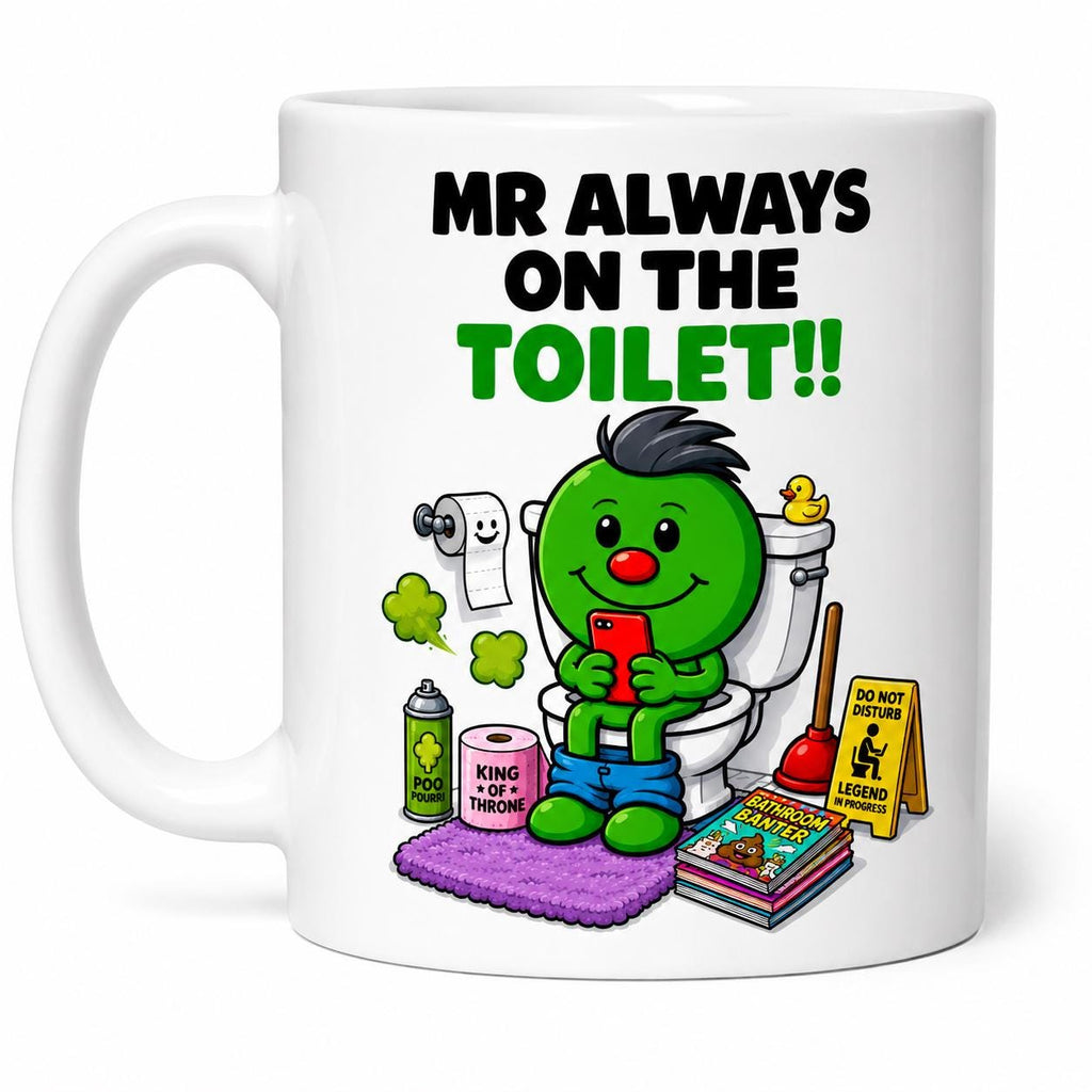 Mr always on the toilet, mug, personalised, gift, cute, fun, toilet, funny W\C, cup, 11oz, cartoon