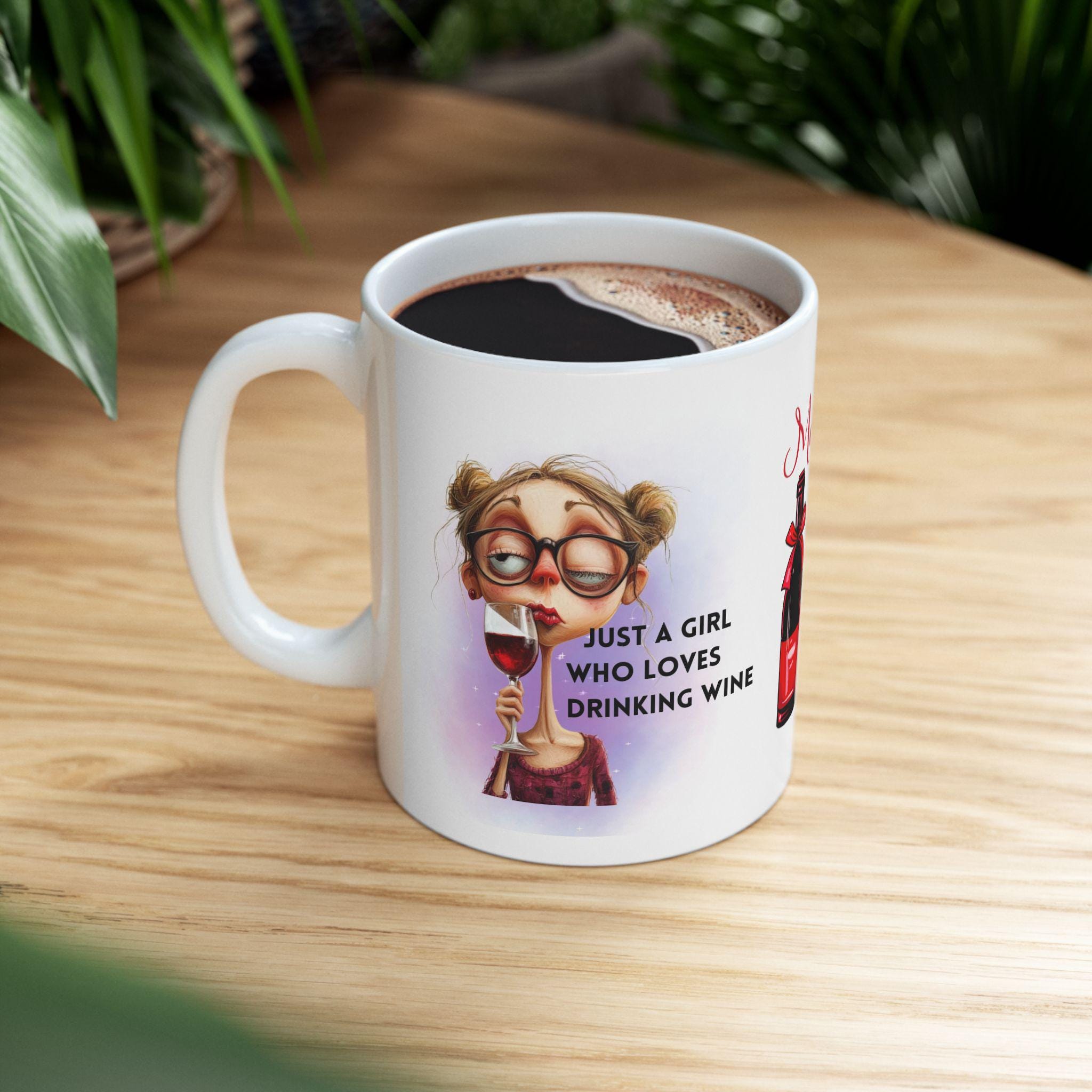 Just a girl who loves drinking wine, Personalised, mug, gift, alcohol, wine lover. 11oz Ceramic Coffee Cup Drinkware