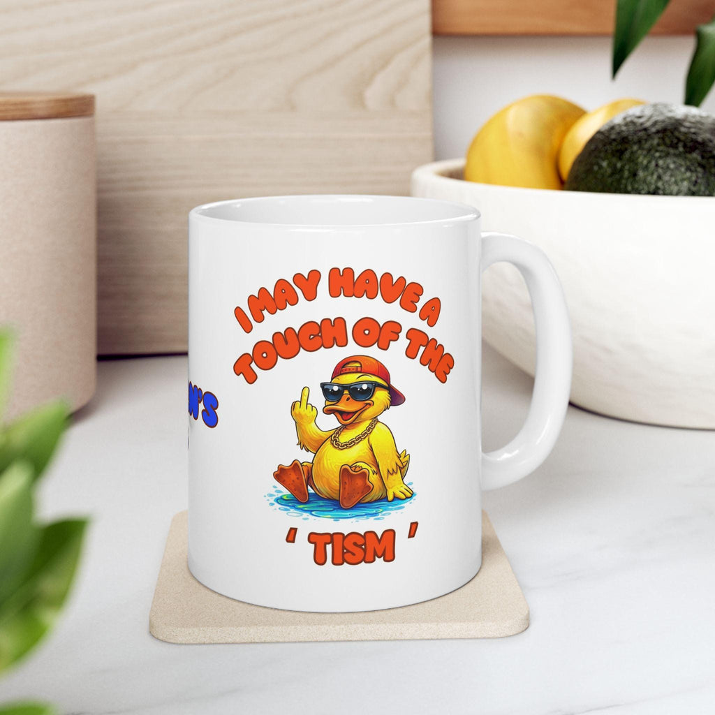 I may have a touch of the tism mug, duck, personalised, funny, banter