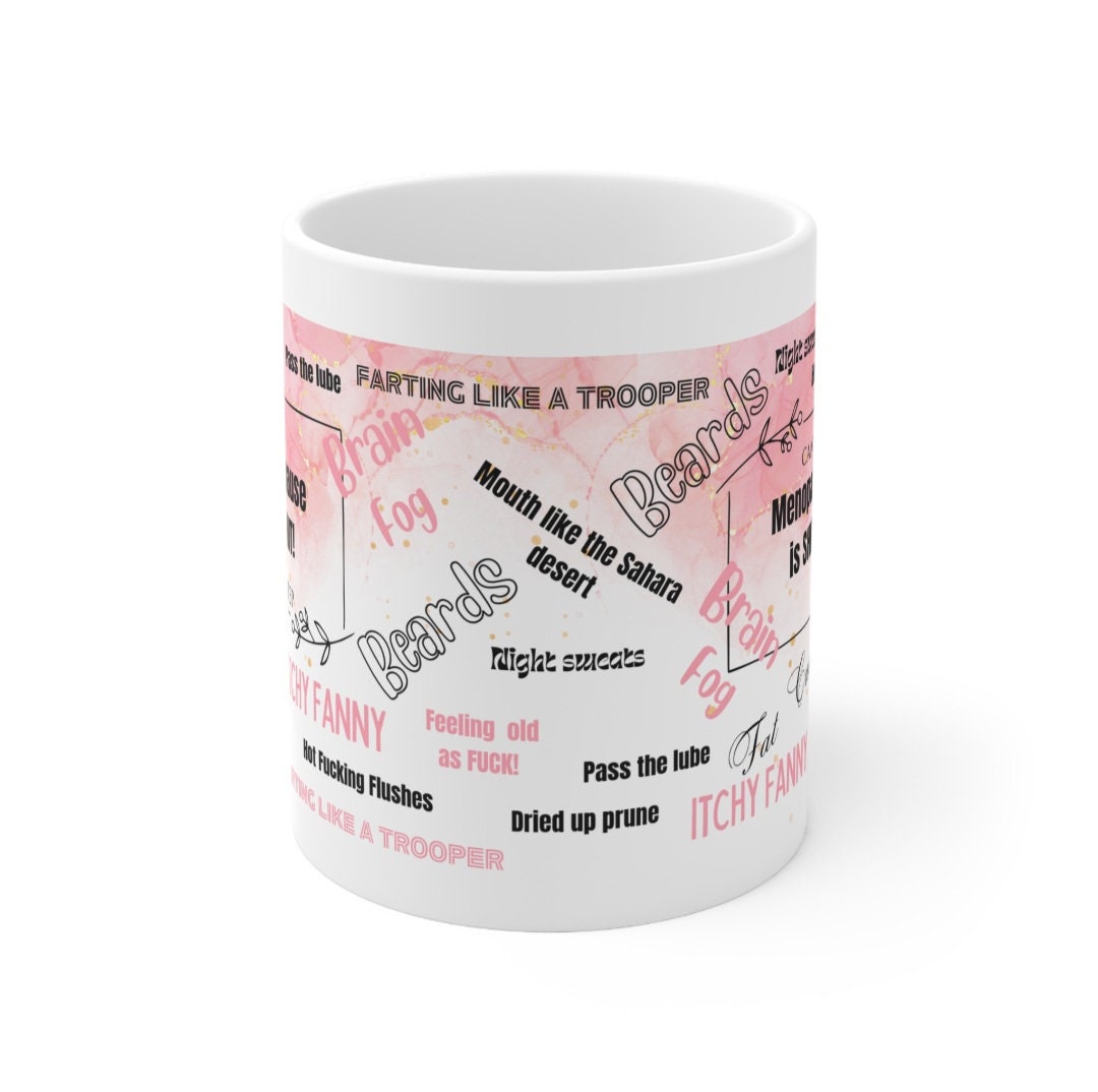 Mug, Menopause, Funny, Hilarious, Novelty, Gift, Woman, Jokes, Fun, Cup, Ceramic, Coffee,