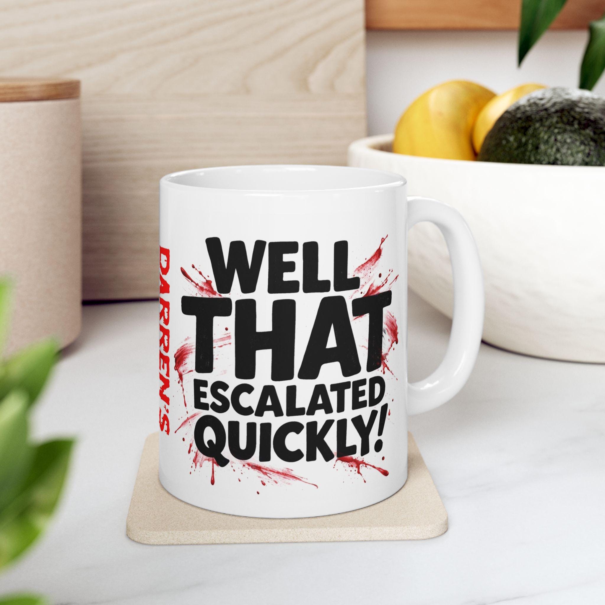Personalised Well That Escalated Quickly Dark Humour Mug Funny Gift