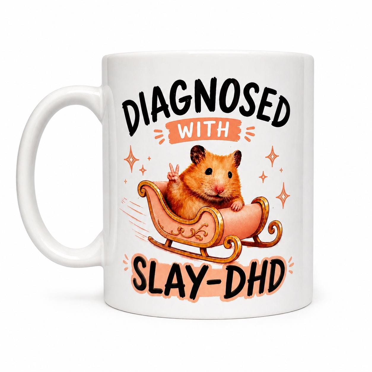 Diagnosed with Slay-DHD Hamster in Pink Sleigh Mug for Animal Lovers and Coffee Enthusiasts Funny Cup 11oz Ceramic ADHD Gift