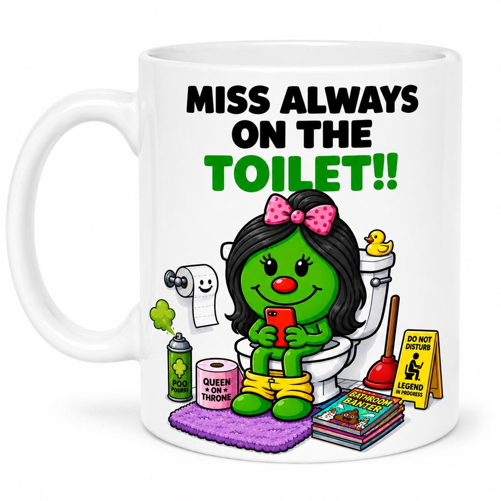Personalised "Miss Always on the Toilet" Mug, Funny Novelty Gift, 11oz Ceramic Coffee Cup