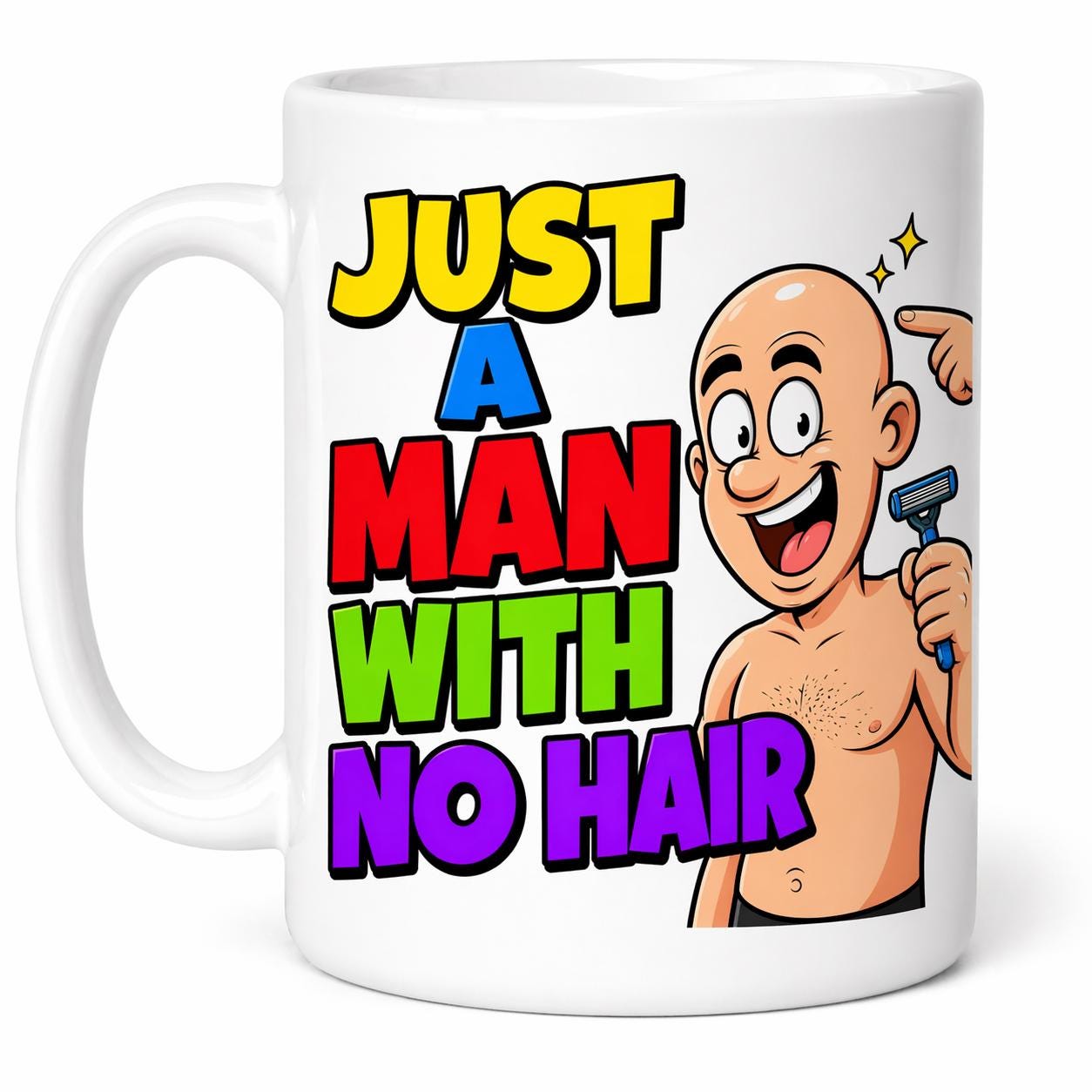 Just a man with no hair, Baldy, funny, banter, personalised.